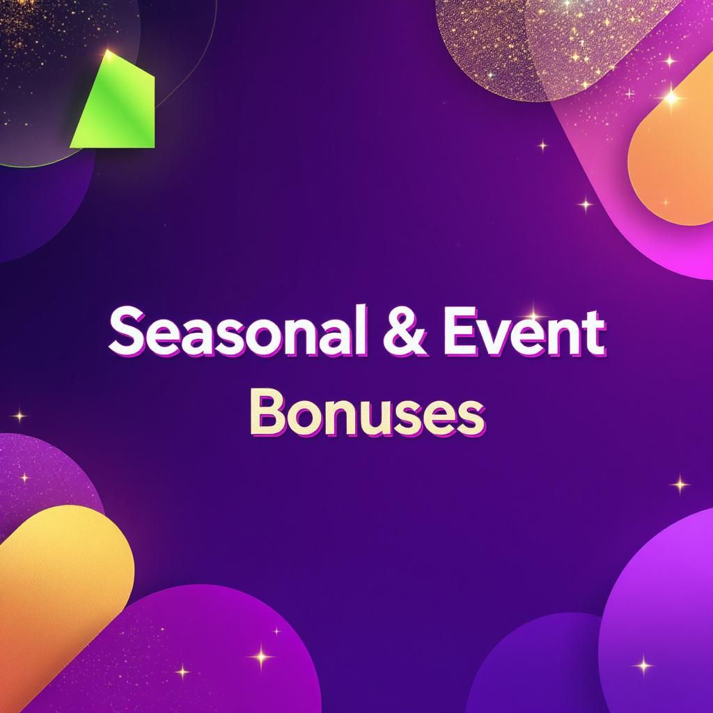 Seasonal & Event Bonuses